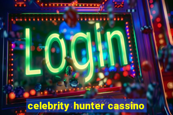 celebrity hunter cassino